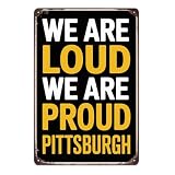 We Are Loud We Are Proud Metal Sign Pittsburgh Aluminum Metal Signs for Garden, Yard, Porch, Home Bedroom, Kitchen Decor 8 X 12 inch, Weather Resistant, Waterproof, Durable Ink, Easy to Mount