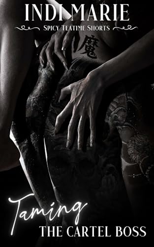 Taming the Cartel Boss (Spicy Teatime Shorts)