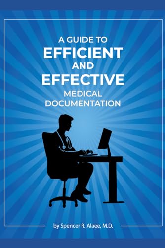 A Guide to Efficient and Effective Medical Documentation