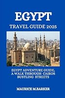 Egypt travel guide 2025: Egypt adventure guide,a walk through cairos bustling streets. B0F65GD3Q6 Book Cover