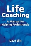 Life Coaching: A manual for helping professional
