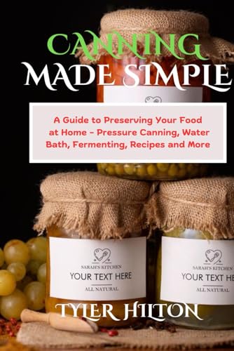 Bild: CANNING MADE SIMPLE: A Guide to Preserving Your Food at Home - Pressure Canning, Water Bath, Fermenting, Recipes and More f�r 17,60 EUR bei amazon.de
