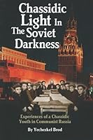 Chassidic Light in the Soviet Darkness 1881400964 Book Cover