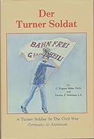 Der Turner Soldat : A Turner Soldier in the Civil War; Germany to Antietam 0962036803 Book Cover