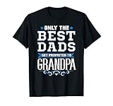 Only The Best Dads Get Promoted To Grandpa T-Shirt