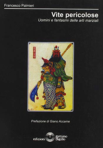 Vite pericolose. Uomini e fantasmi delle arti marziali