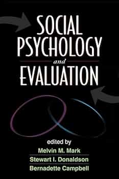 Social Psychology and Evaluation: Mark, Melvin M., Donaldson
