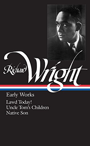 Richard Wright: Early Works (LOA #55): Lawd Today! / Uncle Tom's Children / Native Son Richard Wright: Early Works (LOA #55): Lawd Today! / Uncle Tom's Children / Native Son