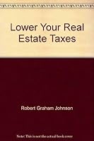 Lower Your Real Estate Taxes: A Practical Guide for the 20,000,000 Property Owners Who Are Overassessed 0802705715 Book Cover