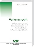 Verkehrsrecht: StVO, Zulassungsrecht, Fahrerlaubnisrecht und Verkehrsstraftaten in Ausbildung und Praxis (VDP-Fachbuch) - Karl-Peter Conrads 