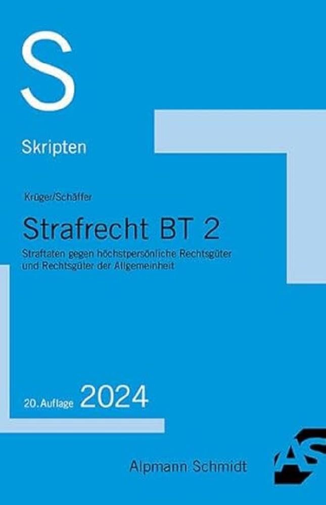 Skript Strafrecht BT 2: Straftaten gegen höchstpersönliche Rechtsgüter und Rechtsgüter der Allgemeinheit