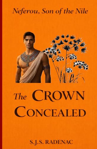 The Crown Concealed: The Investigations of Neferou (Neferou, Son of the Nile)