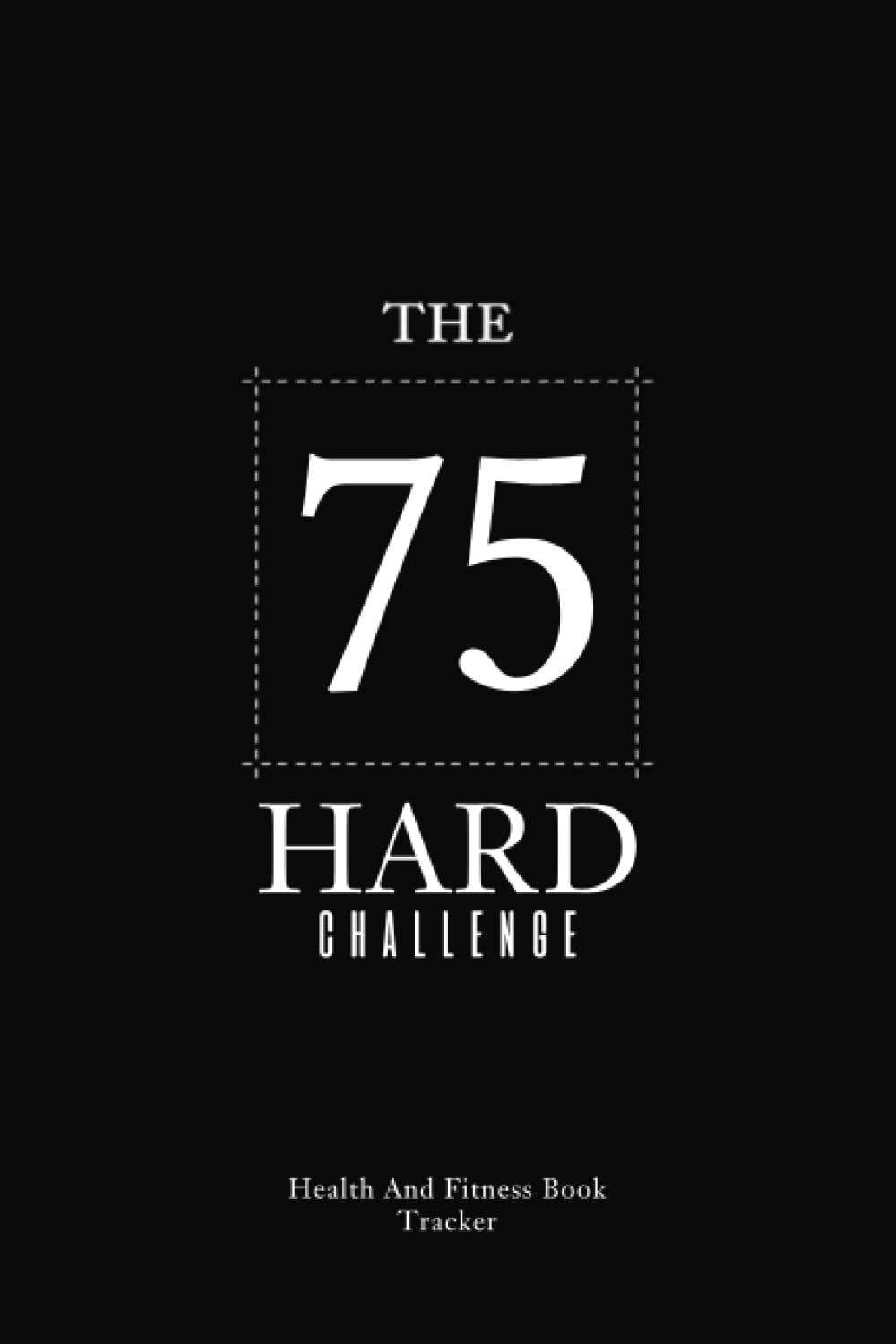 Buy The 75 Hard Challenge Book A And Fitness Book Tracker And Guided