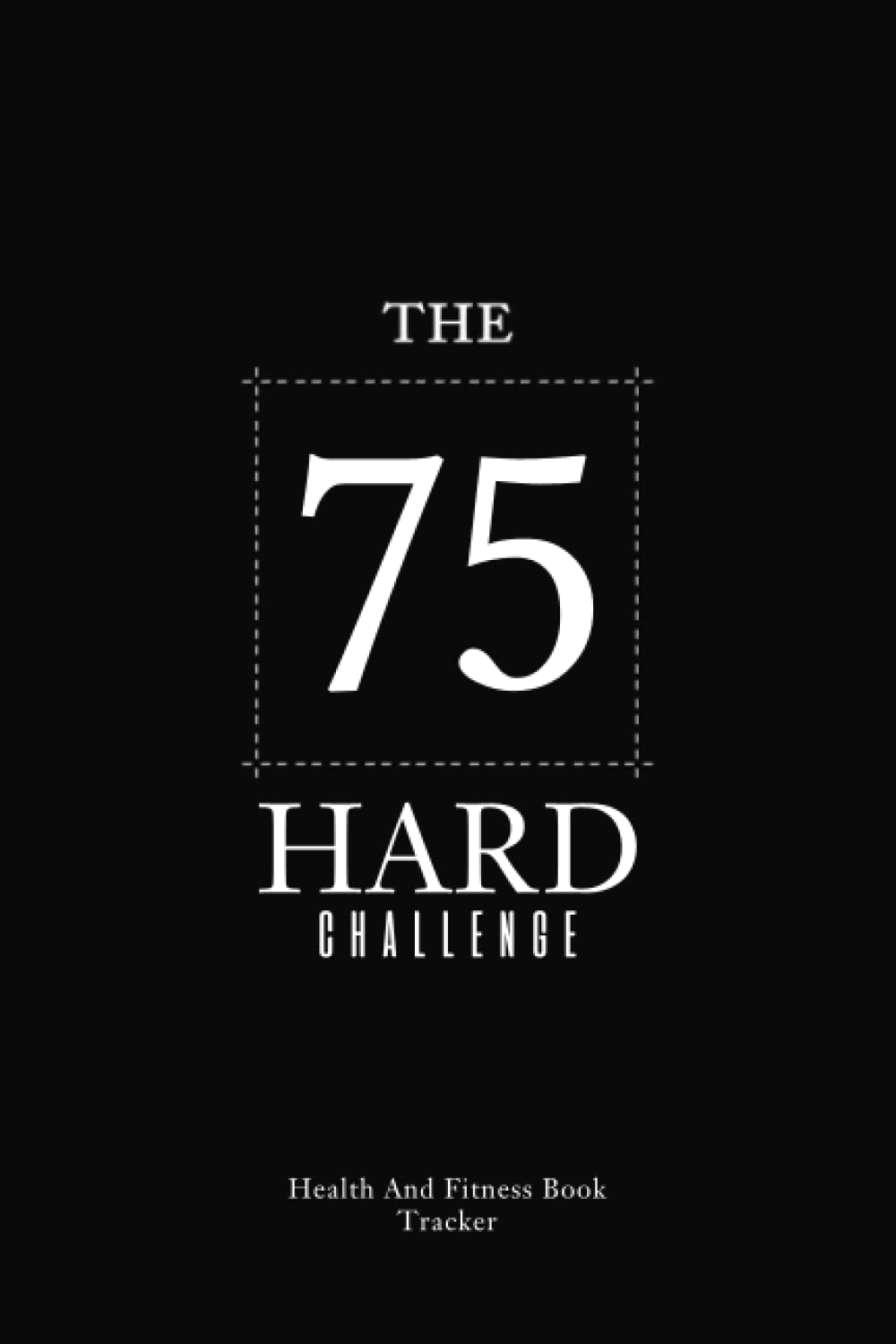 Buy The 75 Hard Challenge Book A Health And Fitness Book Tracker And 