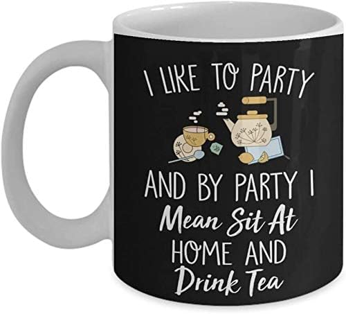 I Like To Party &ampamp By Party I Mean Drink Tea - Black - Coffee Mug Tea Cup Funny Present for Mother Papa Dad Thanksgiving, Thank You, Mother&amp39s Day, Father&amp39s Day, Christmas, 36794