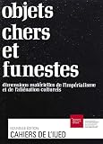 Objets chers et funestes: Dimensions matérielles de l’impérialisme et de l’aliénation culturels