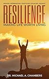 RESILIENCE: Making Life Worth Living