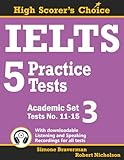 IELTS 5 Practice Tests, Academic Set 3: Tests No. 11-15 (High Scorer's Choice) (Volume 5)