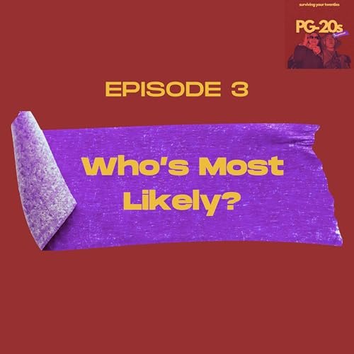 Ep. 3 - Who's Most Likely?
