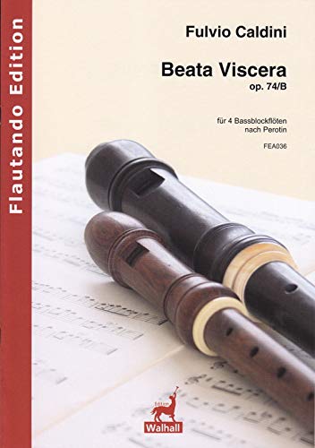 Beata Viscera op. 74/B für 4 Bassblockflöten (4 Spielpartituren)