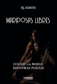 Mariposas libres; coged las rosas mientras podáis