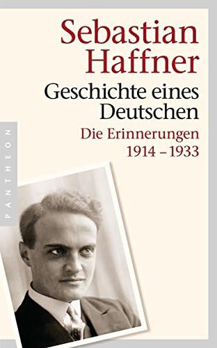 Geschichte eines Deutschen. Die Erinnerungen 1914-1933