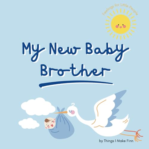 Feelings For Little People: My New Brother: A Little Book To Help With Big Feelings When Getting A New Baby Brother