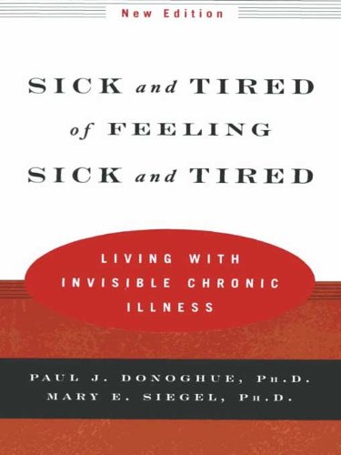 Sick and Tired of Feeling Sick and Tired: Living with Invisible Chronic Illness