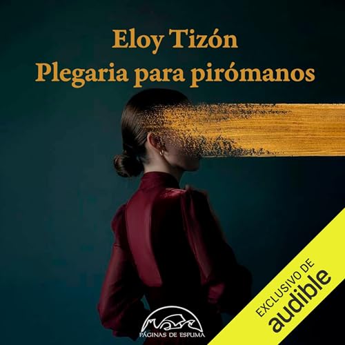 Plegaria para pirómanos: Voces / Literatura nº 345