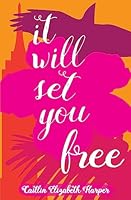 It Will Set You Free 1539463591 Book Cover