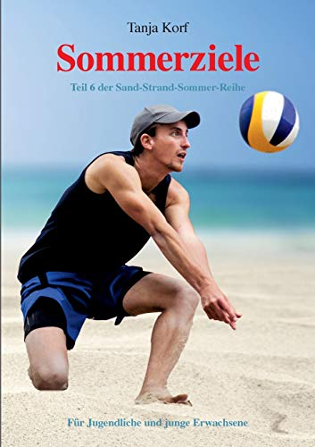 Sommerziele: Teil 6 der Sand-Strand-Sommer-Reihe (Sand-Strand-Somer)