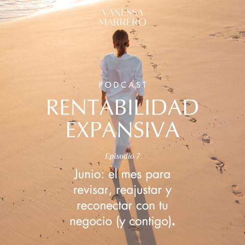 EP.7: Junio, el mes para revisar, reajustar y reconectar con tu negocio (y contigo). cover art