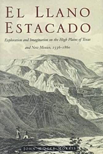 El Llano Estacado: Exploration and Imagination on the High Plains of Texas and New Mexico, 1536-1860