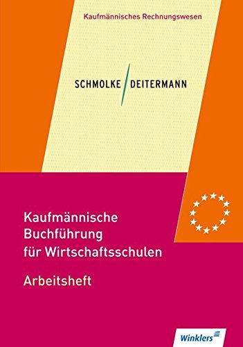 Kaufmännische Buchführung für Wirtschaftsschulen: Einführung in die Finanzbuchhaltung: Arbeitshe Kaufmännische Buchführung für Wirtschaftsschulen: Einführung in die Finanzbuchhaltung: Arbeitshe