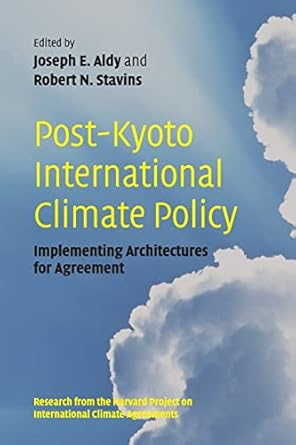 Post-Kyoto International Climate Policy: Implementing Architectures for Agreement