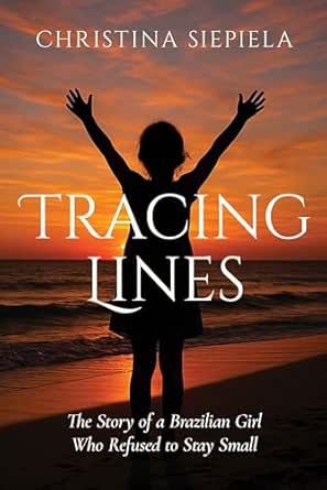 Tracing Lines: The Story of a Brazilian Girl Who Refused to Stay Small