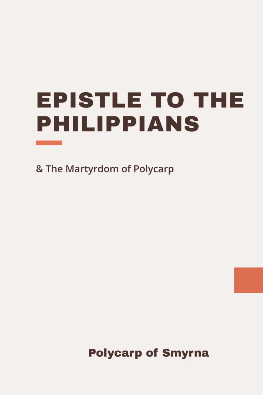 Epistle to the Philippians & the Martyrdom of Polycarp: Modern, Updated Translation