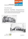 Kontexte – Konflikte – Kooperationen: Zu den deutsch-böhmischen Kulturbeziehungen und zur Musik der Zwischenkriegszeit (Neue wege – nové cesti. Schriftenreihe des Sudetendeutschen Musikinstituts)