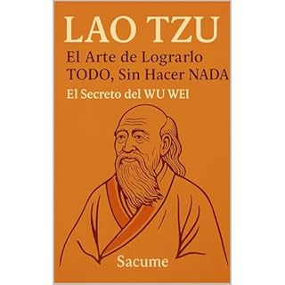 LAO TZU: El Arte de Lograrlo TODO, Sin Hacer NADA Audiolibro Por Sacume arte de portada