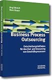 Business Process Outsourcing: Entscheidungs-Leitfaden für das Out- und Insourcing von Geschäftsprozessen
