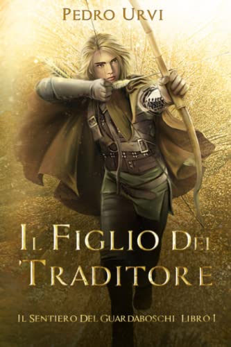 Il figlio del traditore: (Il Sentiero del Guardaboschi Vol. 1)