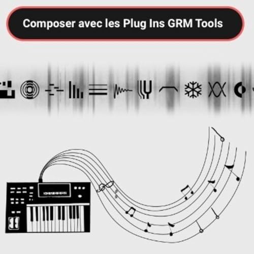 Composer avec les Plug Ins GRM Tools