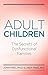 Adult Children Secrets of Dysfunctional Families: The Secrets of Dysfunctional Families
