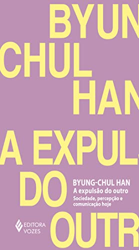 A expulsão do outro: Sociedade, percepção e comunicação hoje