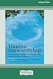 Trauma Stewardship: An Everyday Guide to Caring for Self While Caring for Others