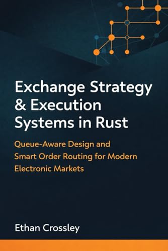 Exchange Strategy & Execution Systems in Rust: Queue-Aware Design and Smart Order Routing for Modern Electronic Markets