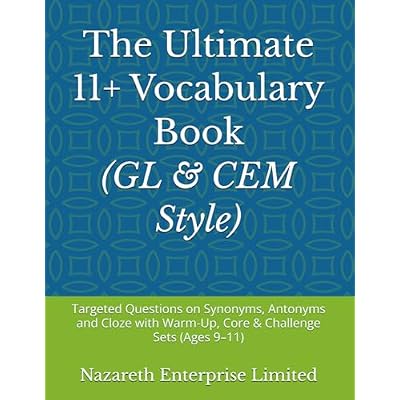 The Ultimate 11+ Vocabulary Book: Targeted Questions on Synonyms, Antonyms and Cloze with Warm-Up, Core & Challenge Sets (Ages 9&ndash;11): 2