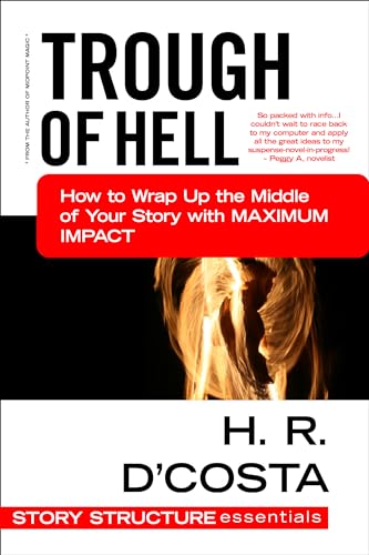 Trough of Hell: How to Wrap Up the Middle of Your Story with Maximum Impact (Story Structure Essentials Book 3)