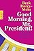 Cover zum Buch Good Morning, Mr. President! Meine Ja...