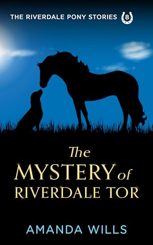 The Mystery of Riverdale Tor (The Riverdale Pony Stories Book 8)